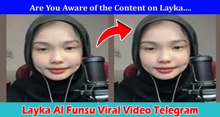 Layka Al Funsu Viral Video Full Original, Layka Al Funsu Viral Twitter
