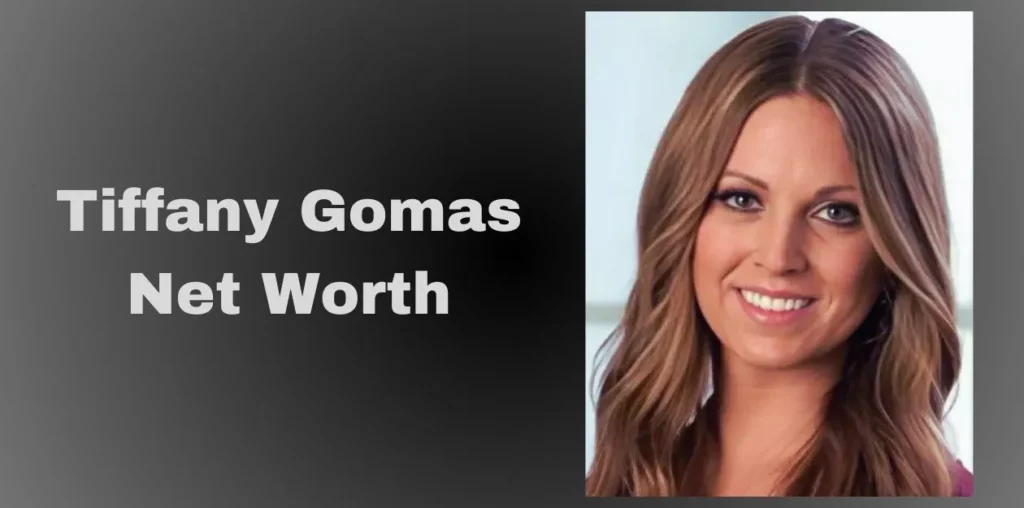 Tiffany Gomas Net Worth