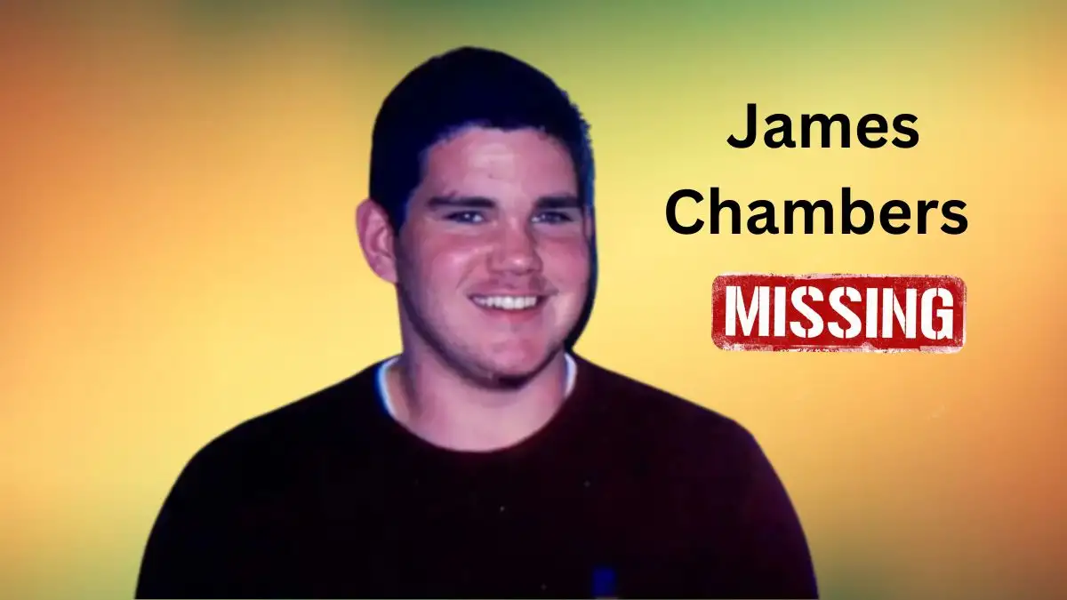 James Chambers Missing What Happened To James Chambers 65adf73c9c7bd60897493 1200