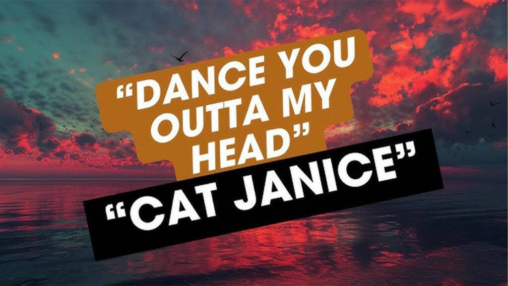 Cat Janice Song Dance You Outta My Head