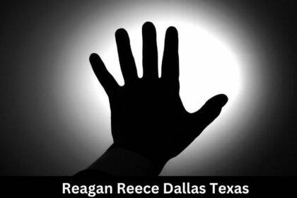 Reagan Reece Dallas Texas Obituary